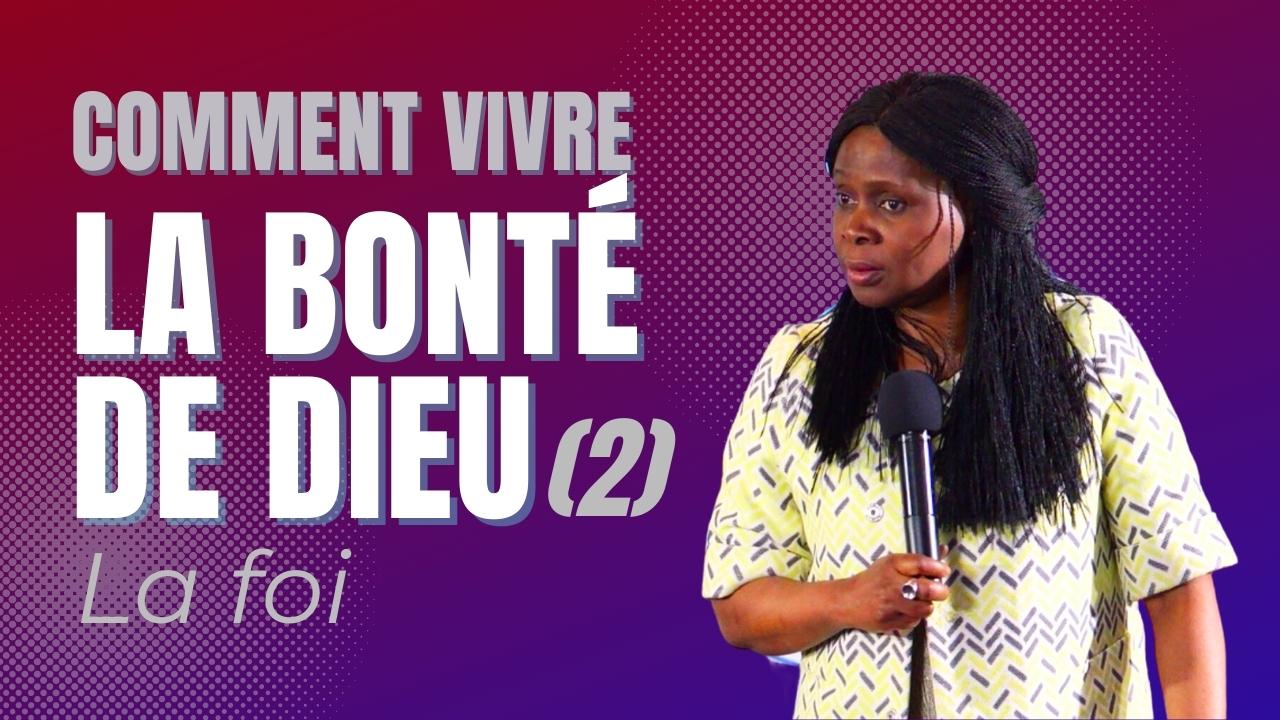 Développer sa foi pour vivre la bonté de DIeu