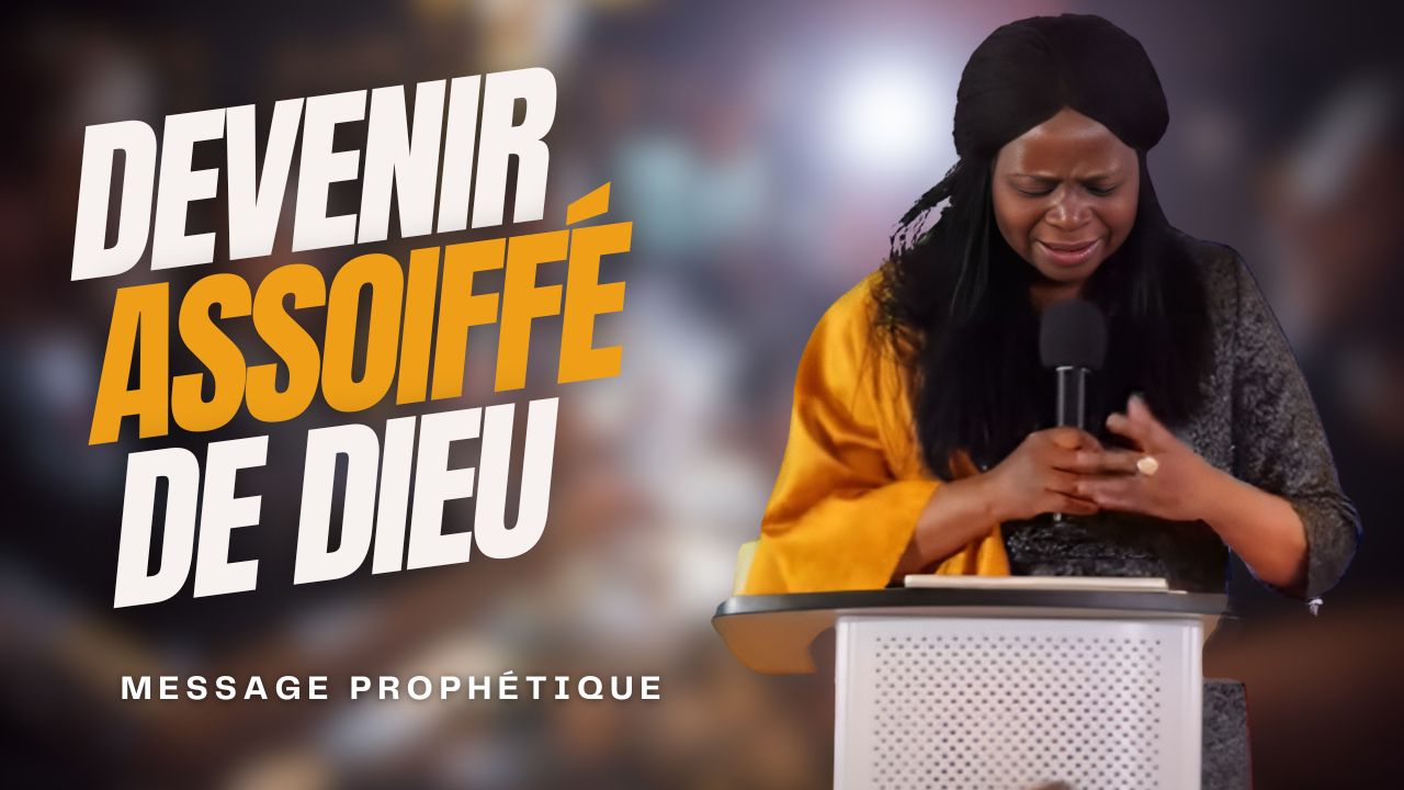 Enseignement pour avoir soif de Dieu !